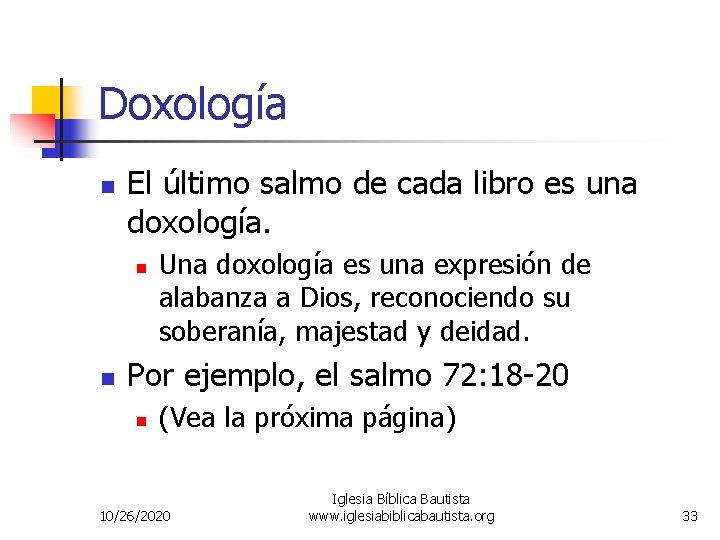 Doxología n El último salmo de cada libro es una doxología. n n Una