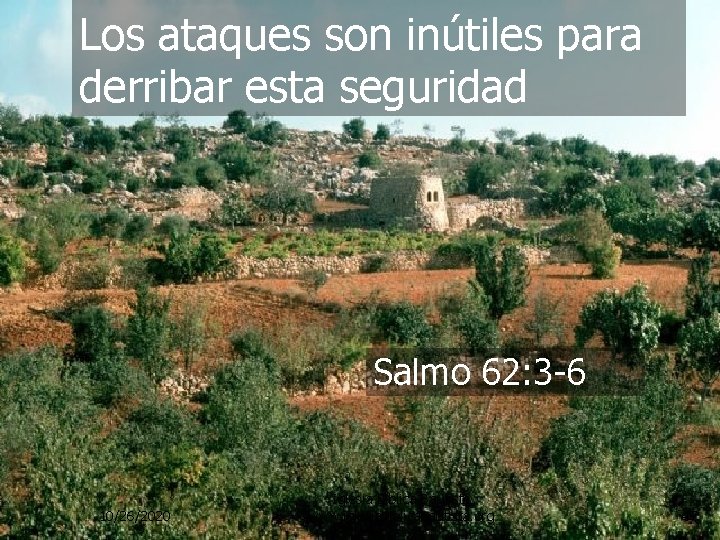 Los ataques son inútiles para derribar esta seguridad Salmo 62: 3 -6 10/26/2020 Iglesia