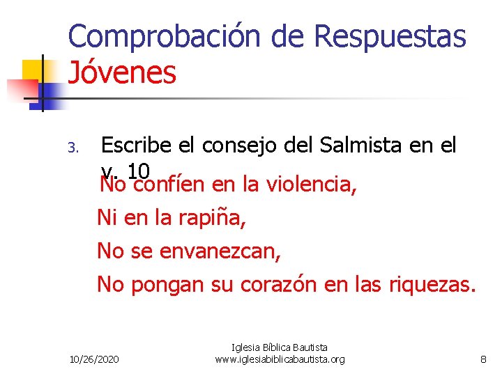 Comprobación de Respuestas Jóvenes 3. Escribe el consejo del Salmista en el v. 10