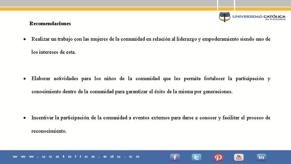 Recomendaciones Realizar un trabajo con las mujeres de la comunidad en relación al liderazgo