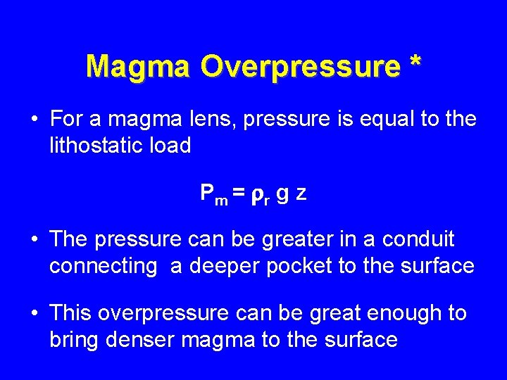 Magma Overpressure * • For a magma lens, pressure is equal to the lithostatic