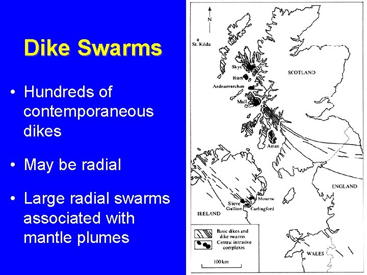 Dike Swarms • Hundreds of contemporaneous dikes • May be radial • Large radial