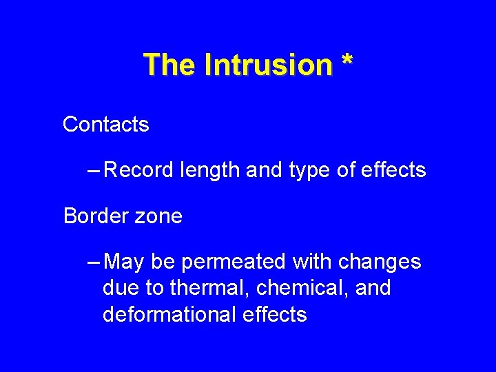 The Intrusion * Contacts – Record length and type of effects Border zone –