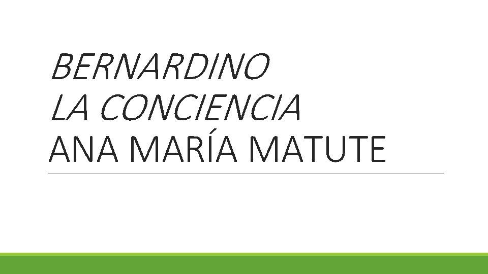 BERNARDINO LA CONCIENCIA ANA MARÍA MATUTE 