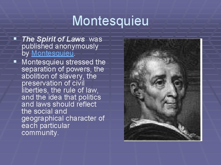 Montesquieu § The Spirit of Laws was published anonymously by Montesquieu. § Montesquieu stressed