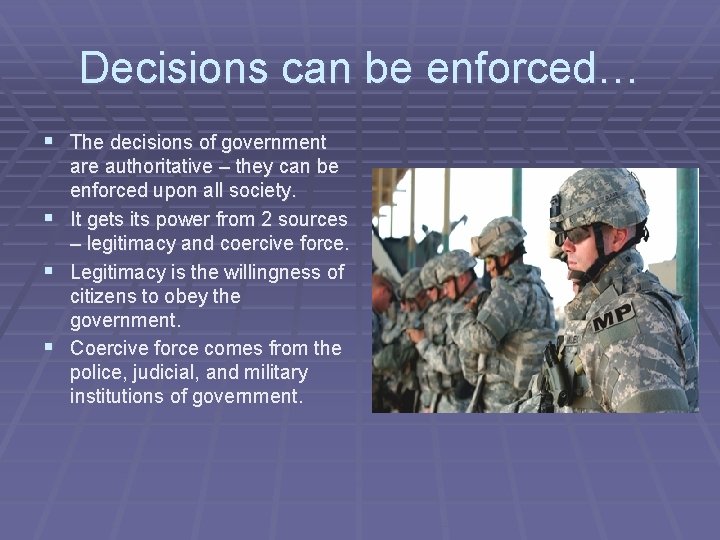 Decisions can be enforced… § The decisions of government § § § are authoritative