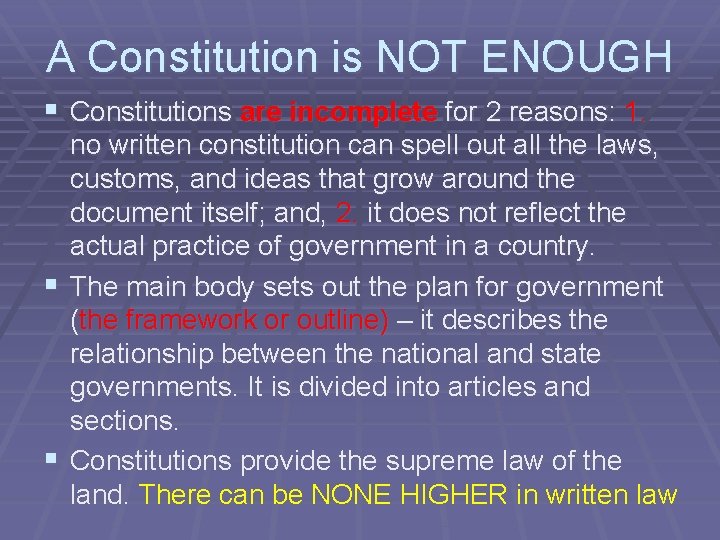 A Constitution is NOT ENOUGH § Constitutions are incomplete for 2 reasons: 1. no