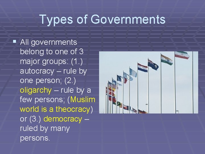 Types of Governments § All governments belong to one of 3 major groups: (1.