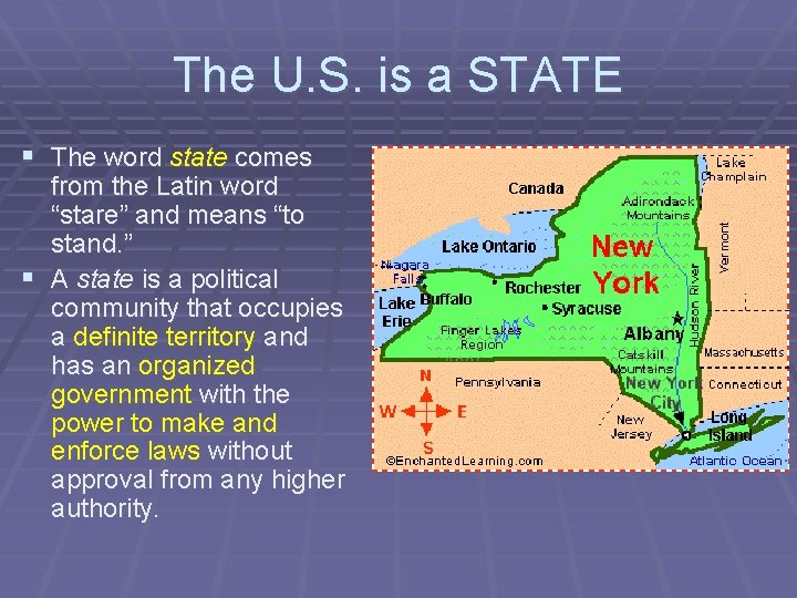 The U. S. is a STATE § The word state comes from the Latin