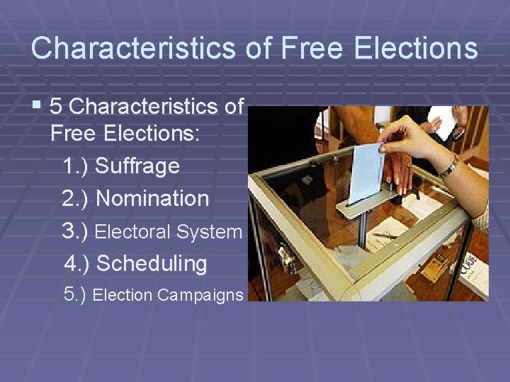 Characteristics of Free Elections § 5 Characteristics of Free Elections: 1. ) Suffrage 2.