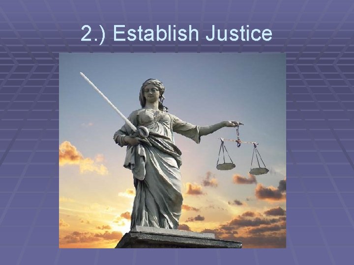 2. ) Establish Justice 