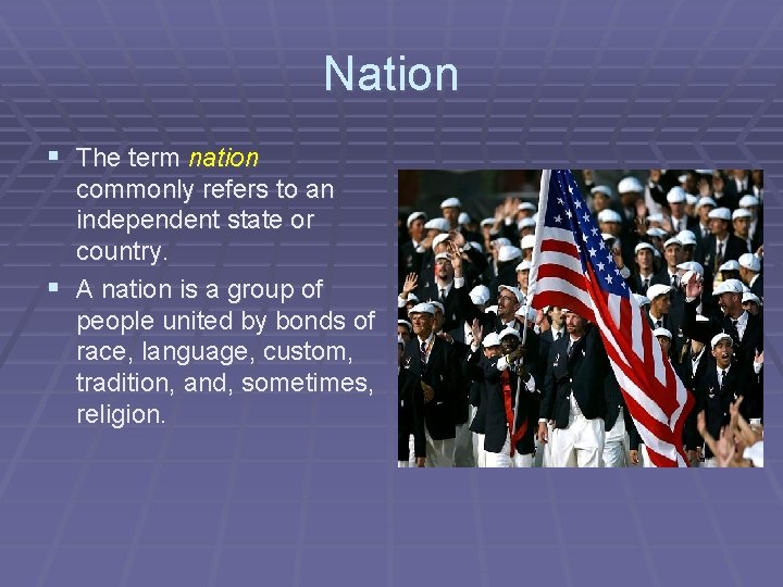 Nation § The term nation commonly refers to an independent state or country. §