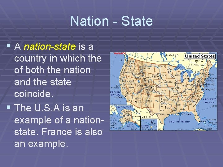 Nation - State § A nation-state is a country in which the of both