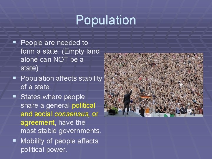 Population § People are needed to form a state. (Empty land alone can NOT