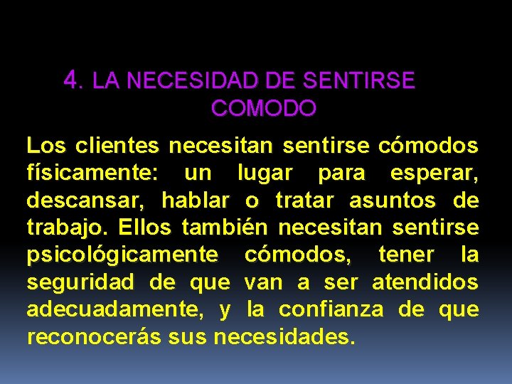 4. LA NECESIDAD DE SENTIRSE COMODO Los clientes necesitan sentirse cómodos físicamente: un lugar