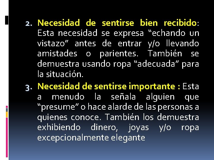 2. Necesidad de sentirse bien recibido: recibido Esta necesidad se expresa “echando un vistazo”