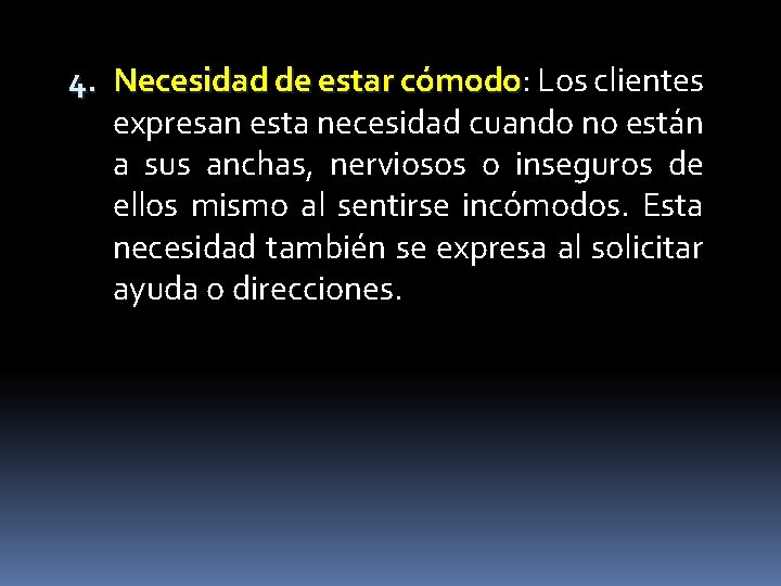 4. Necesidad de estar cómodo: cómodo Los clientes expresan esta necesidad cuando no están