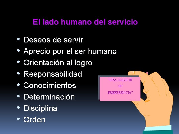 El lado humano del servicio • • Deseos de servir Aprecio por el ser