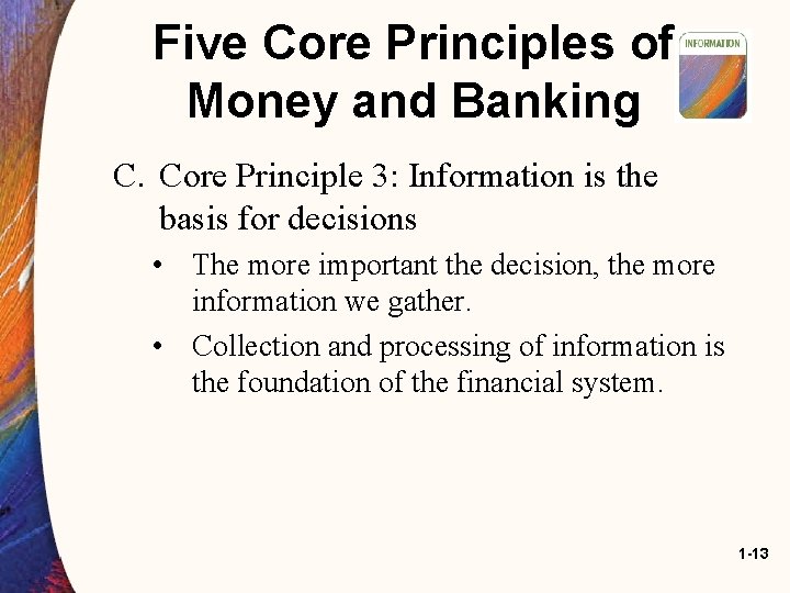 Five Core Principles of Money and Banking C. Core Principle 3: Information is the Five Core Principles of Money and Banking C. Core Principle 3: Information is the