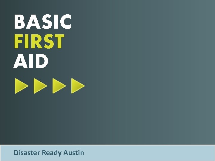 BASIC FIRST AID Disaster Ready Austin 