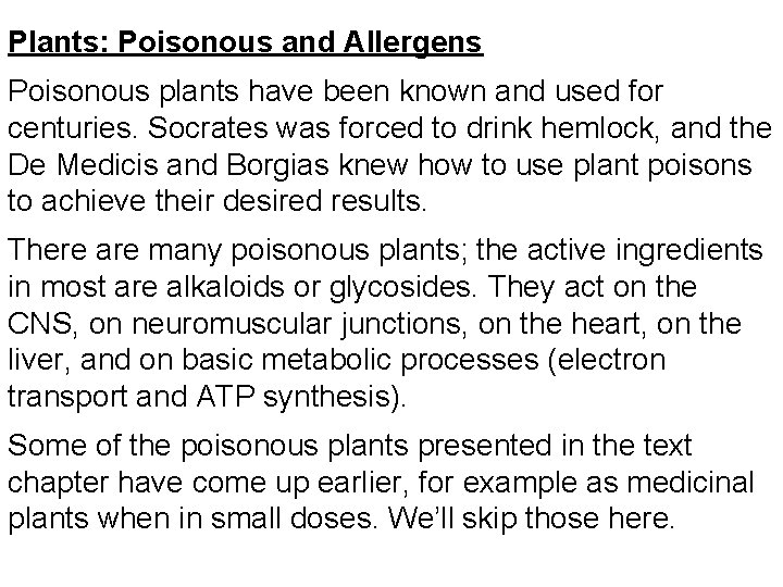 Plants: Poisonous and Allergens Poisonous plants have been known and used for centuries. Socrates