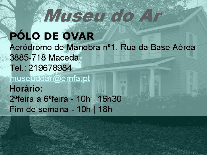 Museu do Ar PÓLO DE OVAR Aeródromo de Manobra nº 1, Rua da Base