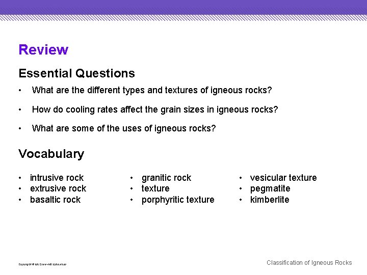 Review Essential Questions • What are the different types and textures of igneous rocks?