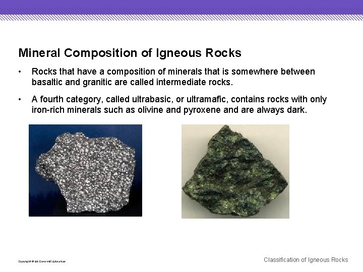 Mineral Composition of Igneous Rocks • Rocks that have a composition of minerals that
