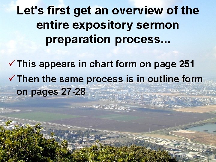 Let's first get an overview of the entire expository sermon preparation process. . .