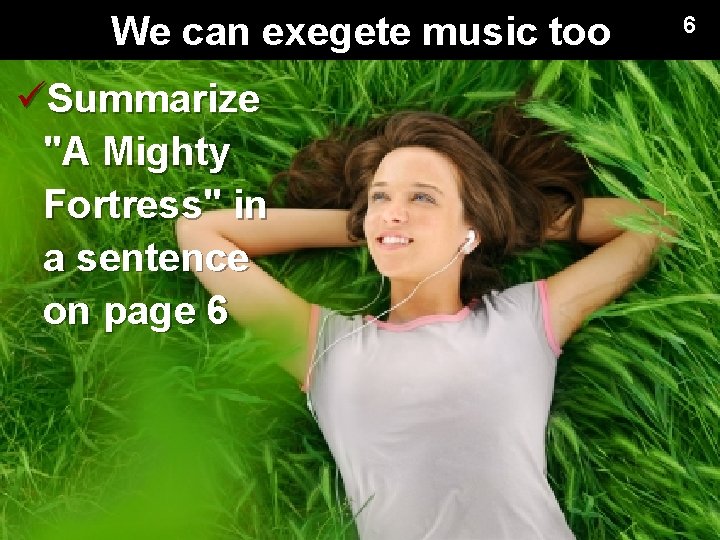 We can exegete music too üSummarize "A Mighty Fortress" in a sentence on page