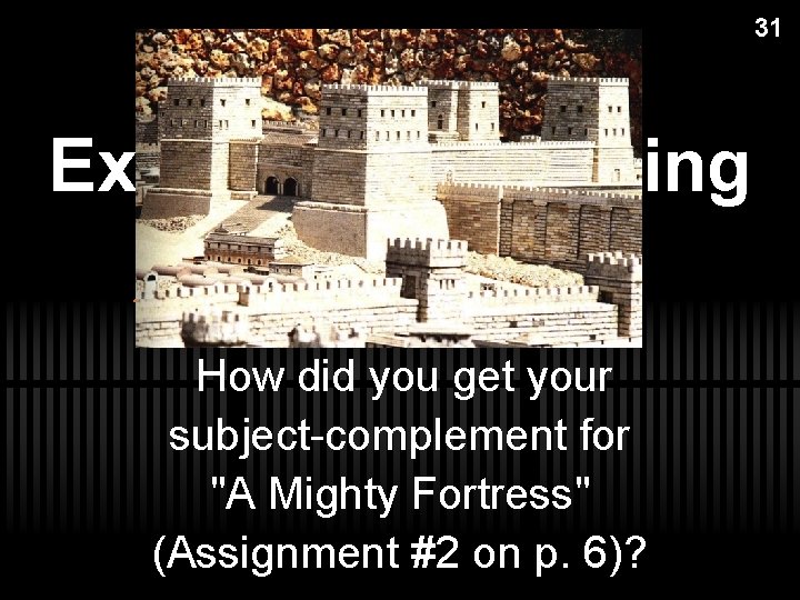 31 Exegetical Outlining How did you get your subject-complement for "A Mighty Fortress" (Assignment