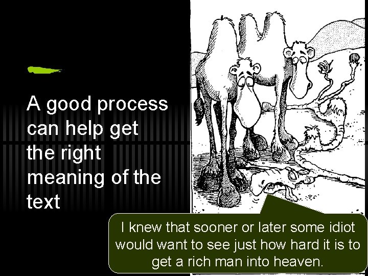 A good process can help get the right meaning of the text I knew