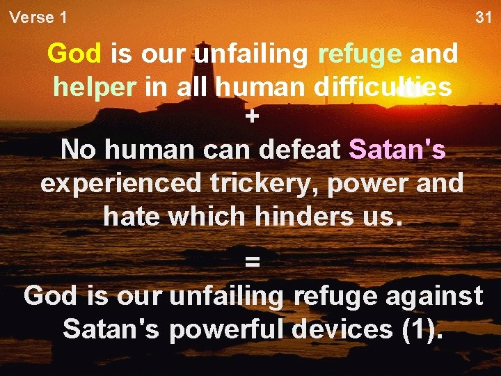Verse 1 31 God is our unfailing refuge and helper in all human difficulties