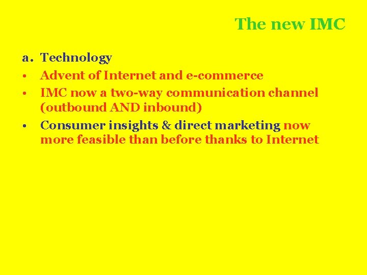 The new IMC a. Technology • Advent of Internet and e-commerce • IMC now