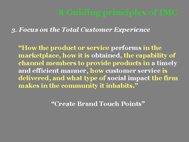 8 Guiding principles of IMC 3. Focus on the Total Customer Experience “How the