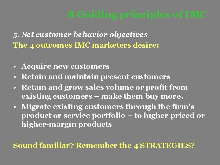 8 Guiding principles of IMC 5. Set customer behavior objectives The 4 outcomes IMC