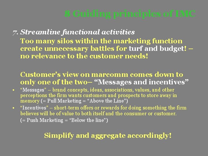 8 Guiding principles of IMC 7. Streamline functional activities Too many silos within the