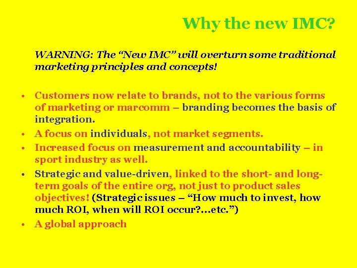 Why the new IMC? WARNING: The “New IMC” will overturn some traditional marketing principles