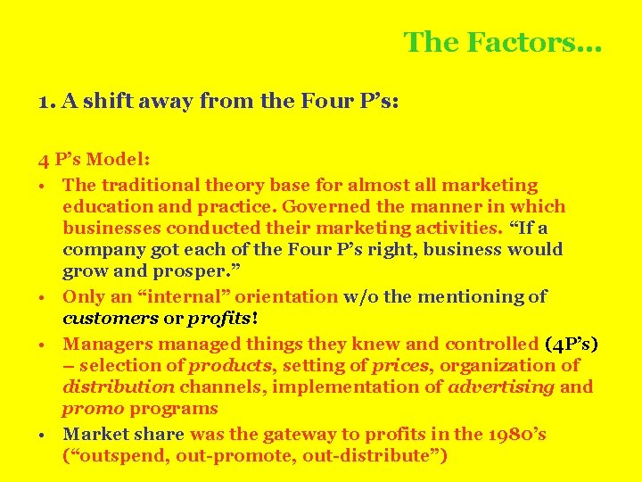 The Factors… 1. A shift away from the Four P’s: 4 P’s Model: •