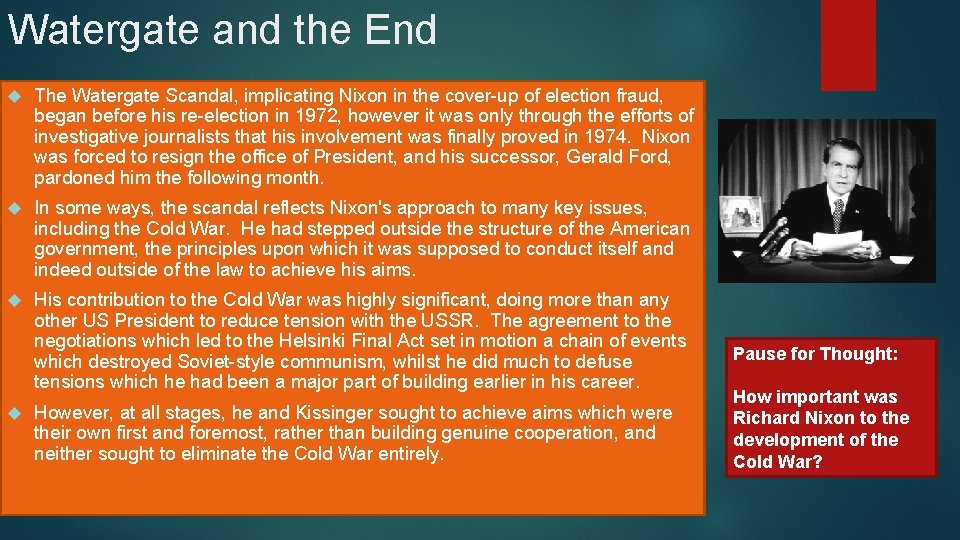 Watergate and the End The Watergate Scandal, implicating Nixon in the cover-up of election