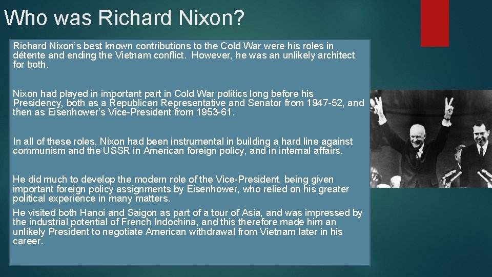 Who was Richard Nixon? Richard Nixon’s best known contributions to the Cold War were