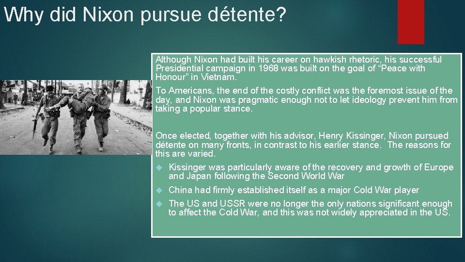 Why did Nixon pursue détente? Although Nixon had built his career on hawkish rhetoric,