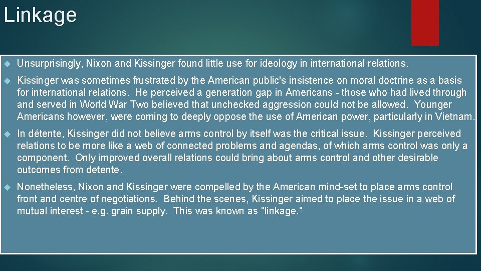 Linkage Unsurprisingly, Nixon and Kissinger found little use for ideology in international relations. Kissinger