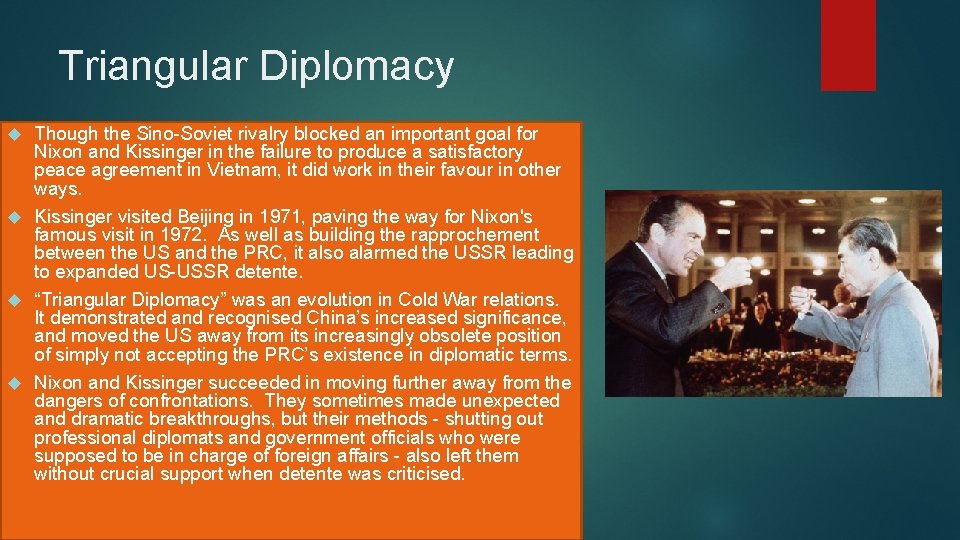 Triangular Diplomacy Though the Sino-Soviet rivalry blocked an important goal for Nixon and Kissinger