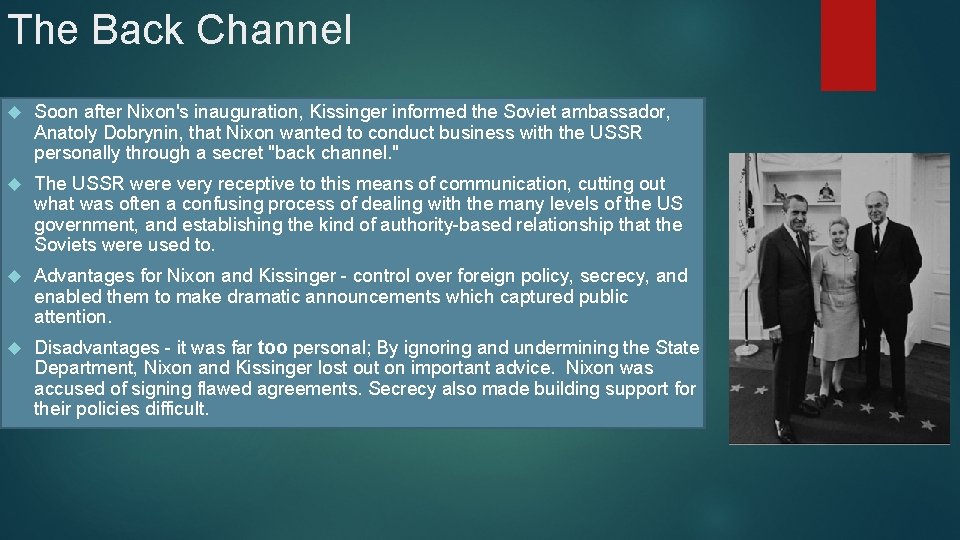 The Back Channel Soon after Nixon's inauguration, Kissinger informed the Soviet ambassador, Anatoly Dobrynin,