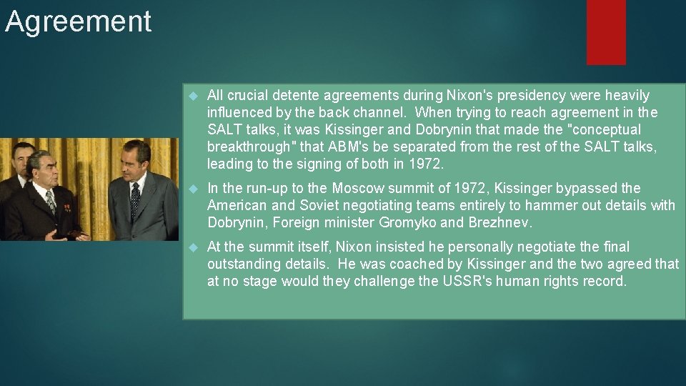 Agreement All crucial detente agreements during Nixon's presidency were heavily influenced by the back