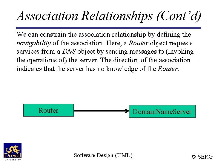Association Relationships (Cont’d) We can constrain the association relationship by defining the navigability of
