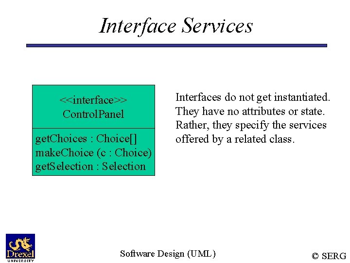 Interface Services <<interface>> Control. Panel get. Choices : Choice[] make. Choice (c : Choice)
