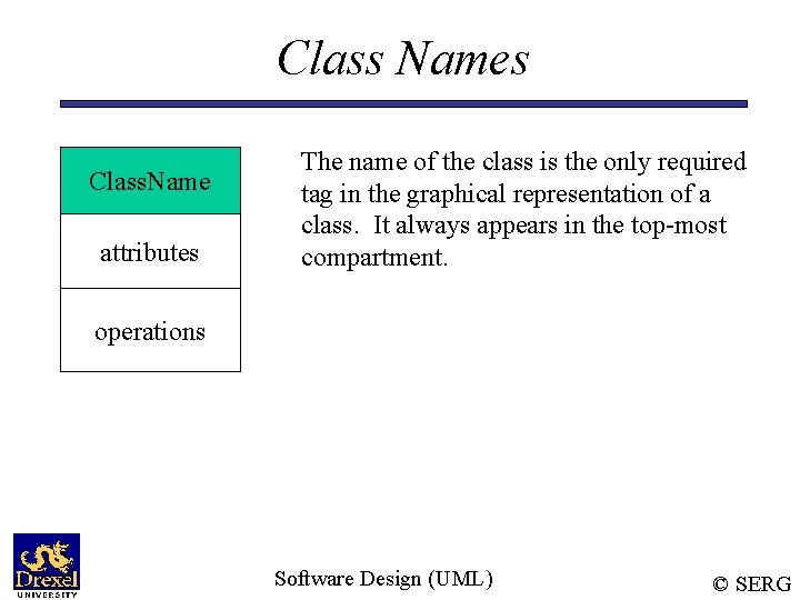 Class Names Class. Name attributes The name of the class is the only required