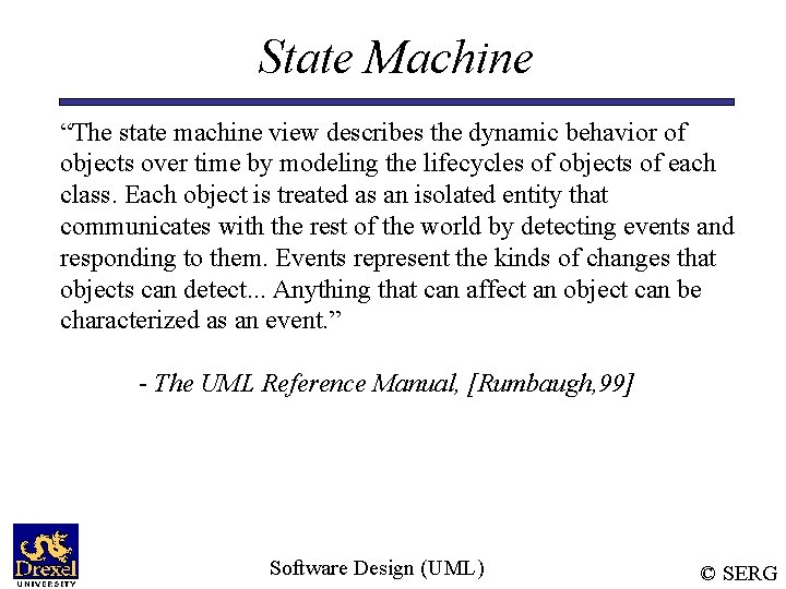 State Machine “The state machine view describes the dynamic behavior of objects over time